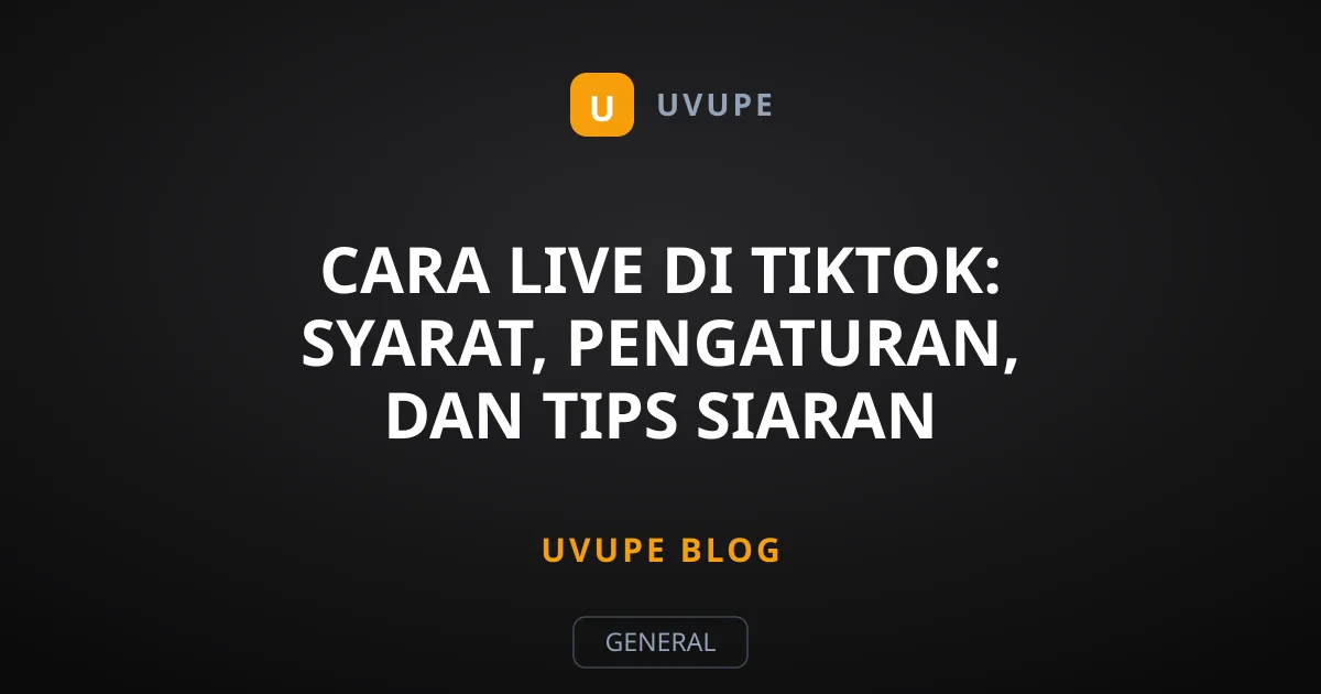 Cara Live di TikTok: Syarat, Pengaturan, dan Tips Siaran